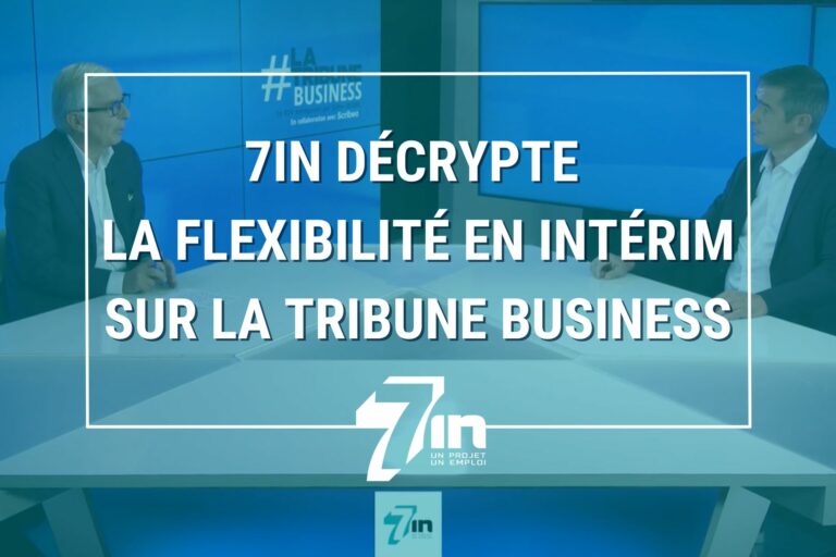 7in décrypte la flexibilité en intérim sur La Tribune Business